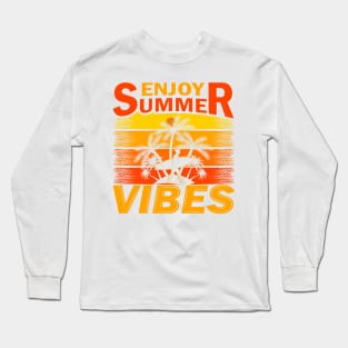 Enjoy summer vibes Long Sleeve T-Shirt